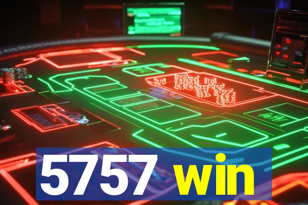 5757 win